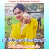 About Dil M Kami Dhadkan Ki Song